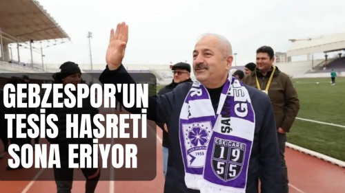 Gebzespor’un Tesis Hasreti Sona Eriyor